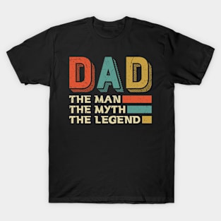 The Man The Myth The Legend Best Dad Ever Gift For Men Father Day T-Shirt